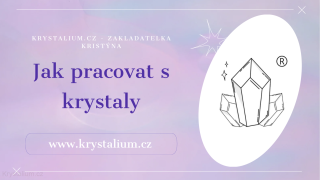 JAK PRACOVAT S KRYSTALY - WEBINÁŘ Záznam